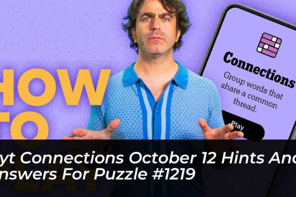nyt connections october 12 hints and answers for puzzle 1219 fmzJ