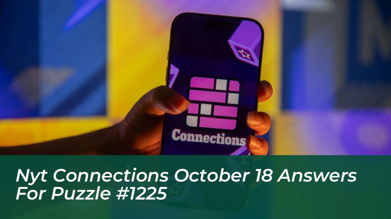 nyt connections october 18 answers for puzzle 1225 Cn8m