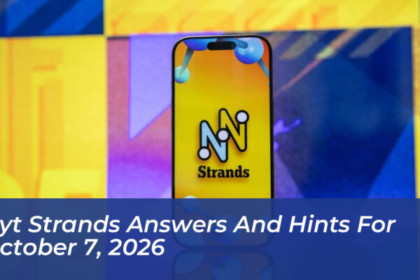 nyt strands answers and hints for october 7 2026 k60d