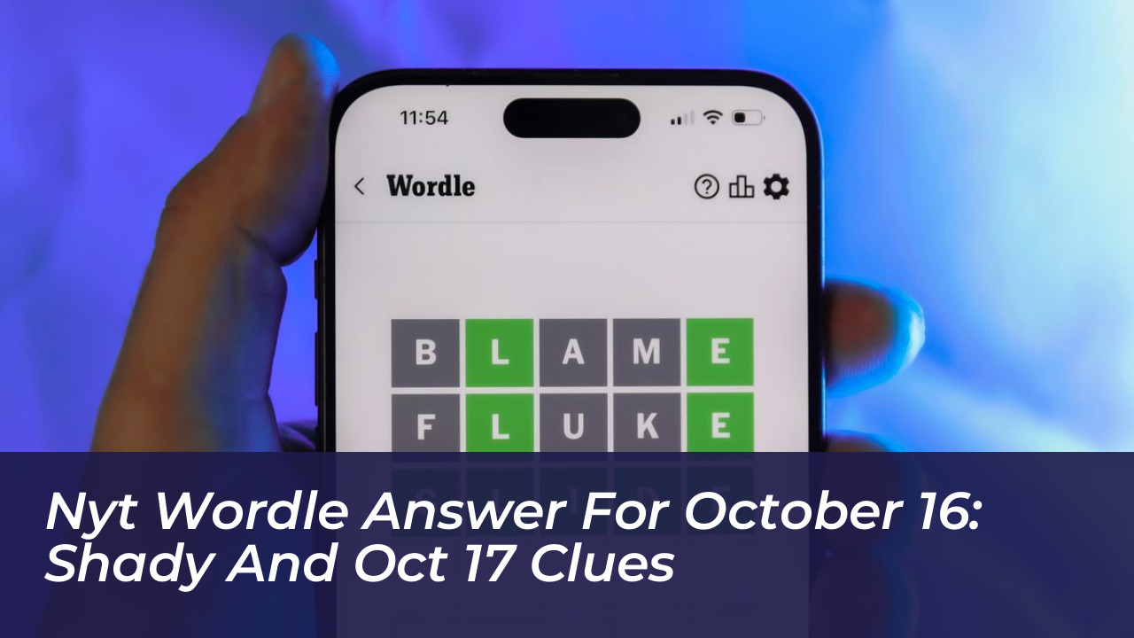 nyt wordle answer for october 16 shady and oct 17 clues HDPN