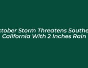 october storm threatens southern california with 2 inches rain Wlhe