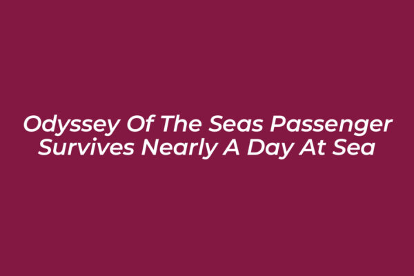 odyssey of the seas passenger survives nearly a day at sea lQxz
