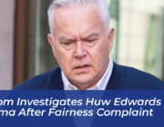 ofcom investigates huw edwards drama after fairness complaint yMcP