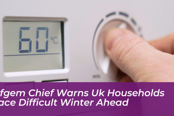 ofgem chief warns uk households face difficult winter ahead 4vmm