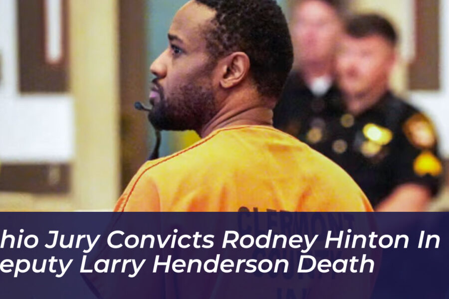 Ohio Jury Convicts Rodney Hinton in Deputy Larry Henderson Death