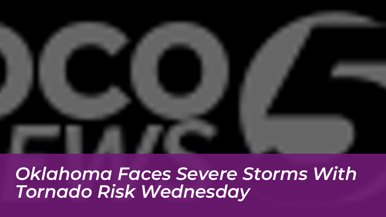 oklahoma faces severe storms with tornado risk wednesday qcOp