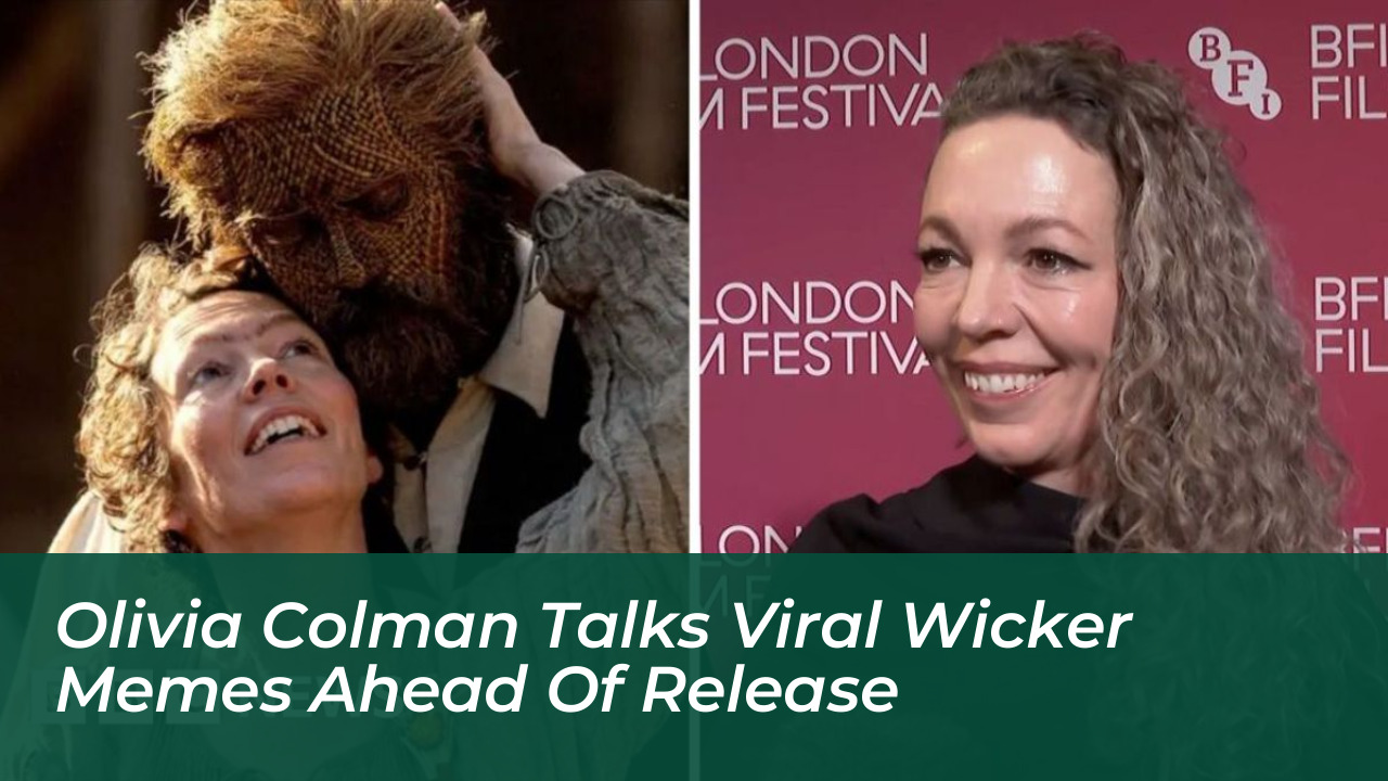 olivia colman talks viral wicker memes ahead of release uFAc