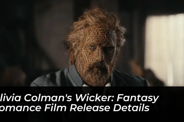olivia colmans wicker fantasy romance film release details OAGC