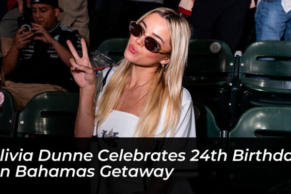 olivia dunne celebrates 24th birthday on bahamas getaway tmJA
