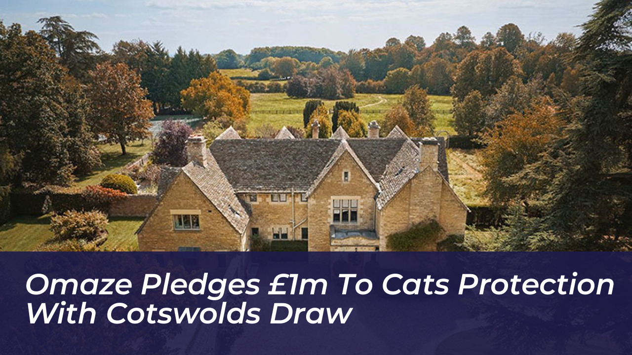 omaze pledges 1m to cats protection with cotswolds draw 5oNw