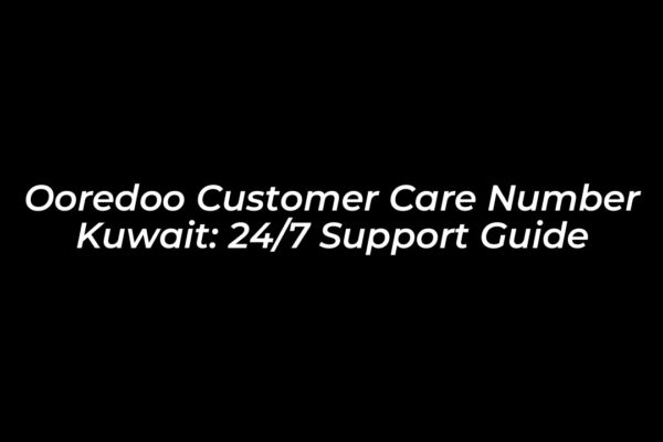 ooredoo customer care number kuwait 24 7 support guide XDaT