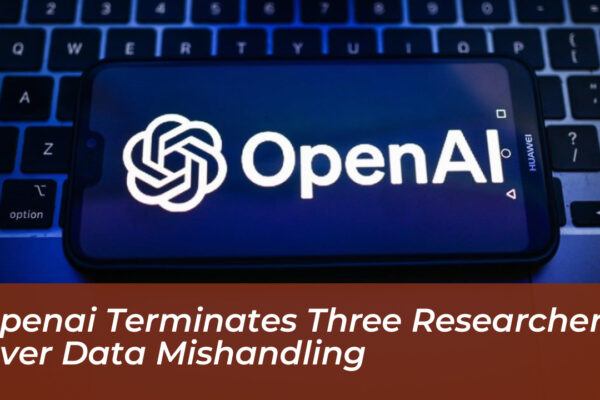 openai terminates three researchers over data mishandling QVVe