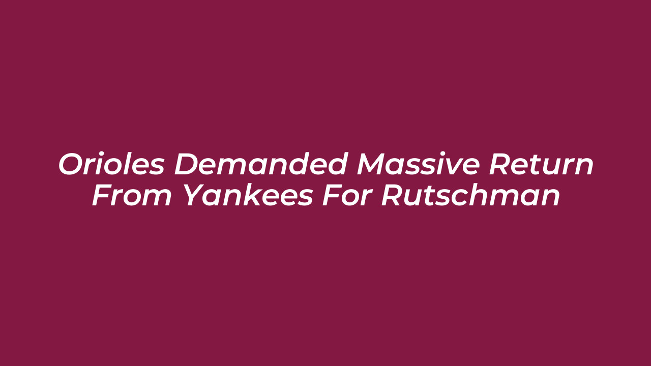 orioles demanded massive return from yankees for rutschman RzO7