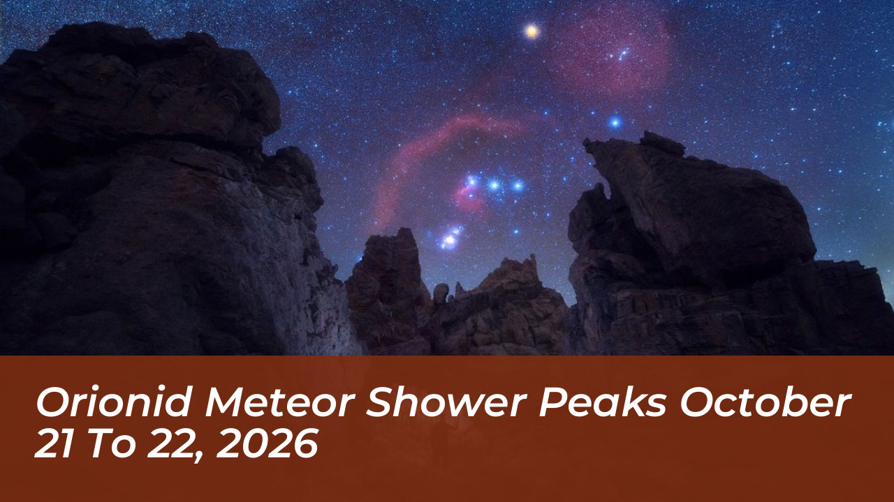 orionid meteor shower peaks october 21 to 22 2026 uDJE