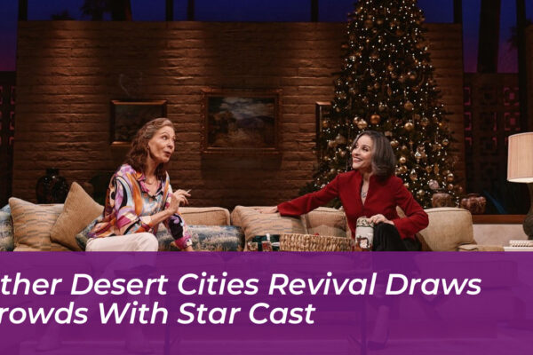 other desert cities revival draws crowds with star cast 1jI6