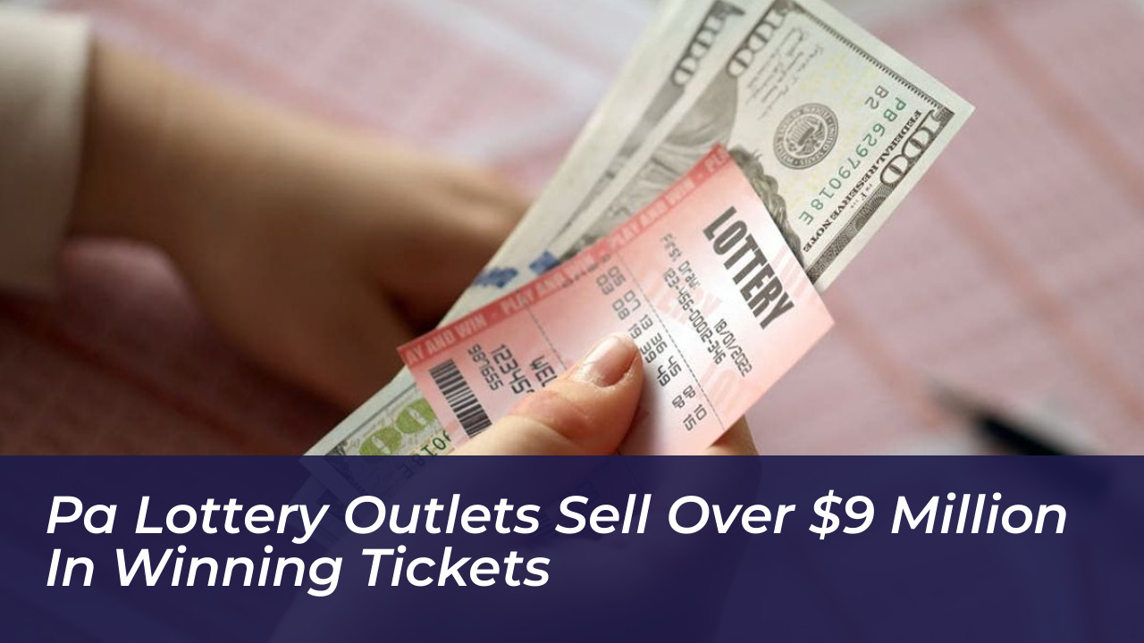 pa lottery outlets sell over 9 million in winning tickets H6Zs
