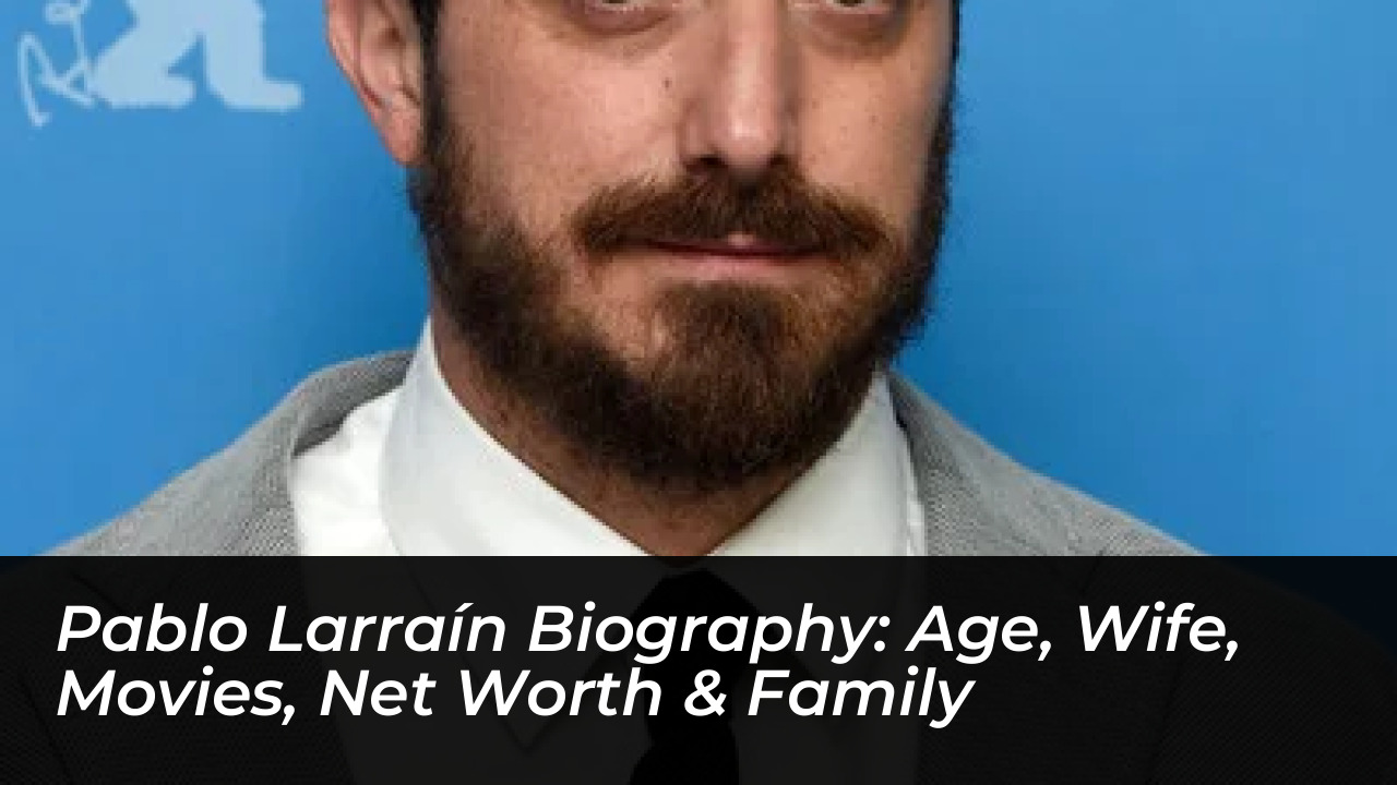pablo larrain biography age wife movies net worth family bh3I