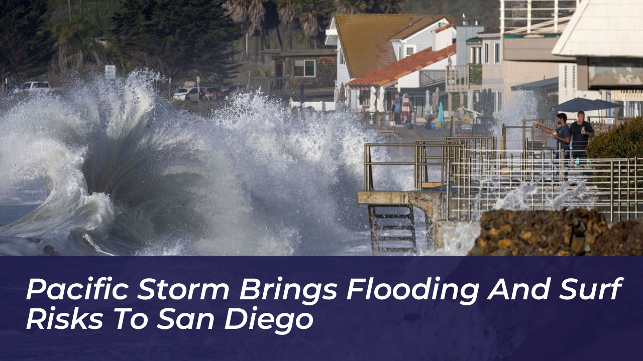 pacific storm brings flooding and surf risks to san diego uYTK