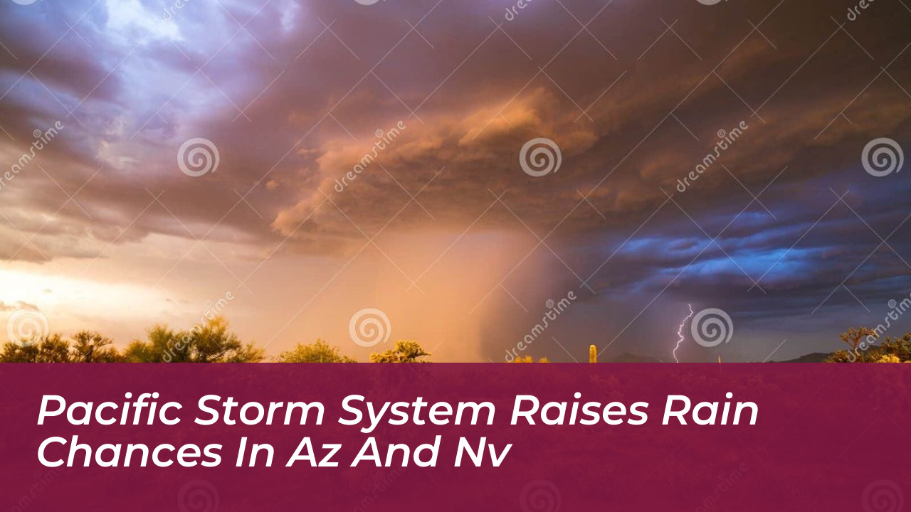 pacific storm system raises rain chances in az and nv 35Uc