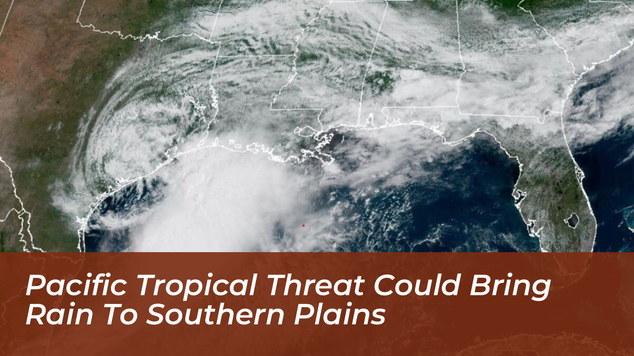 pacific tropical threat could bring rain to southern plains G665