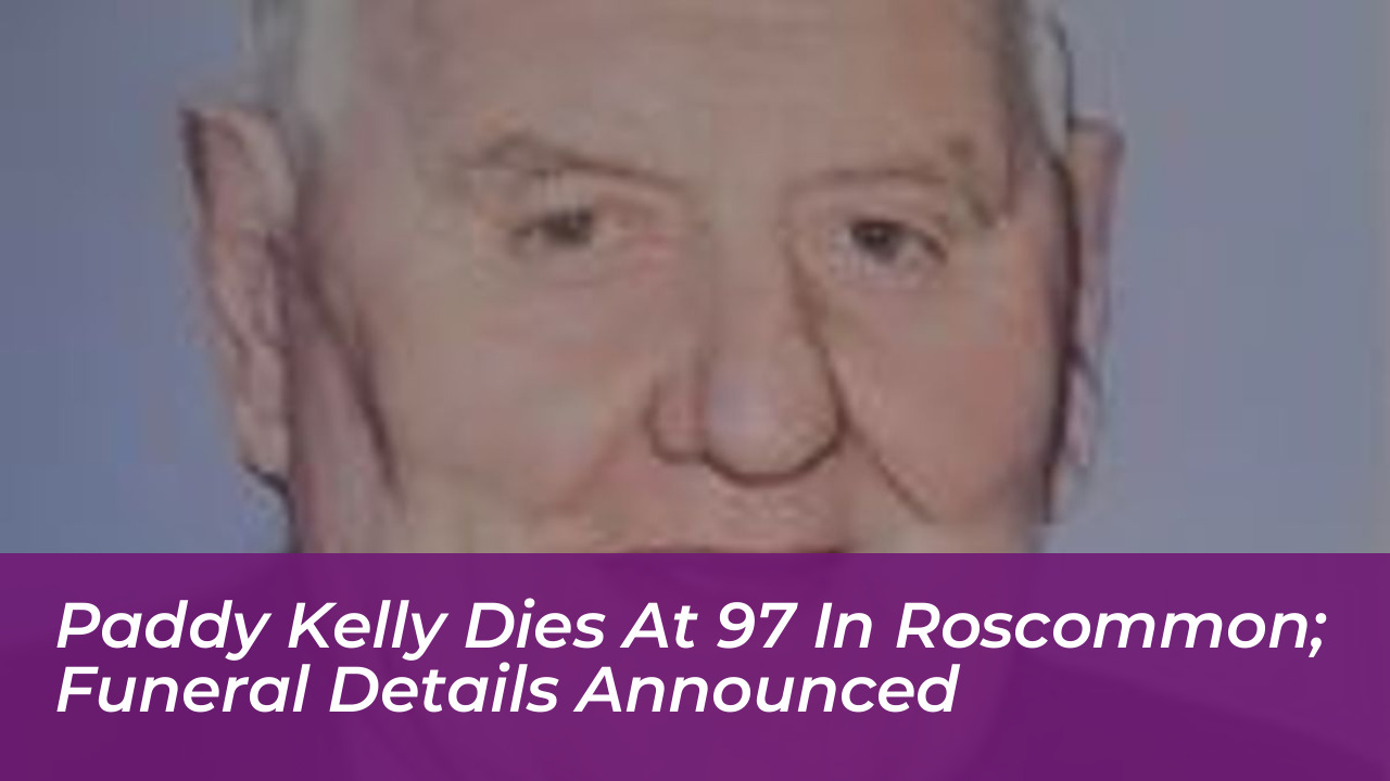 paddy kelly dies at 97 in roscommon funeral details announced XHJ4