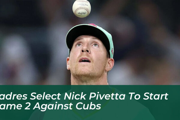 padres select nick pivetta to start game 2 against cubs u7uV
