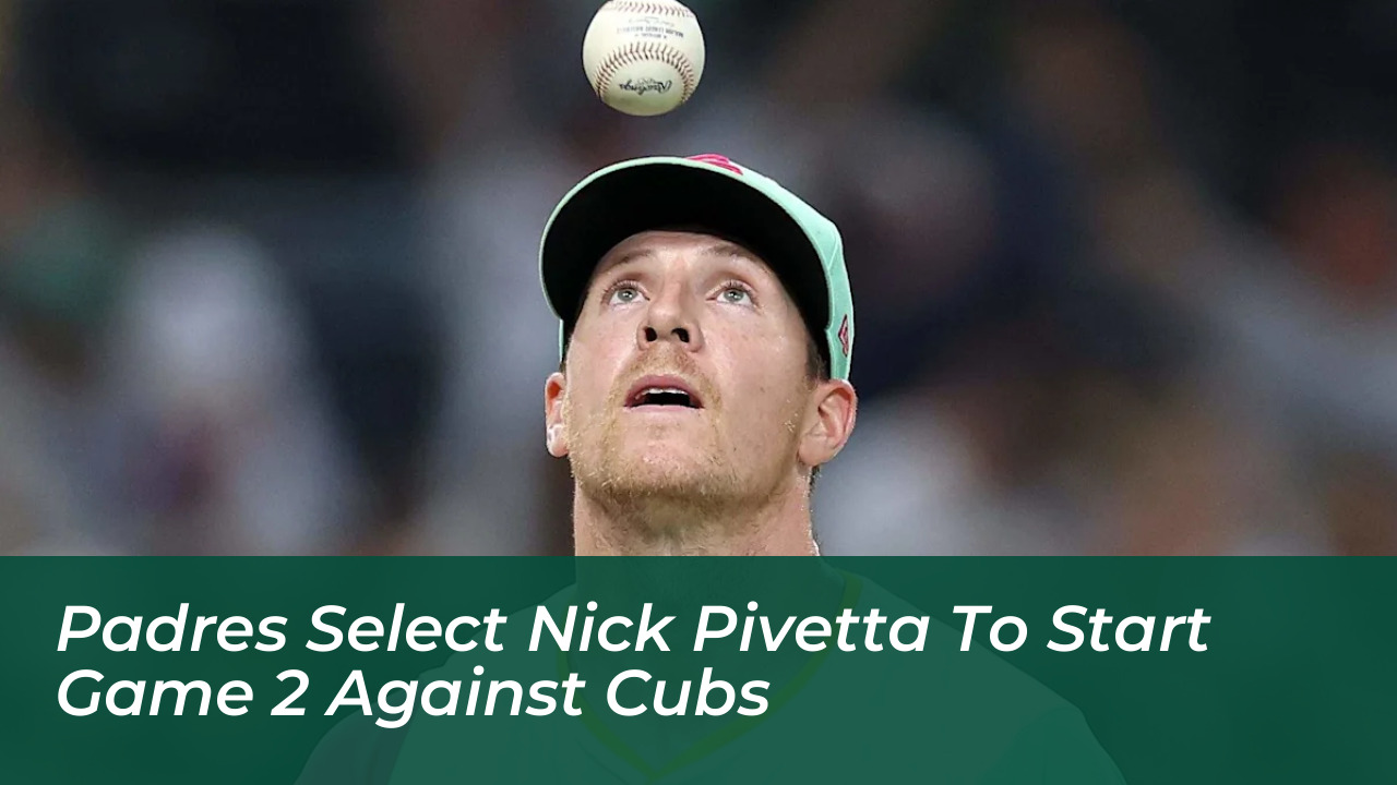 padres select nick pivetta to start game 2 against cubs u7uV