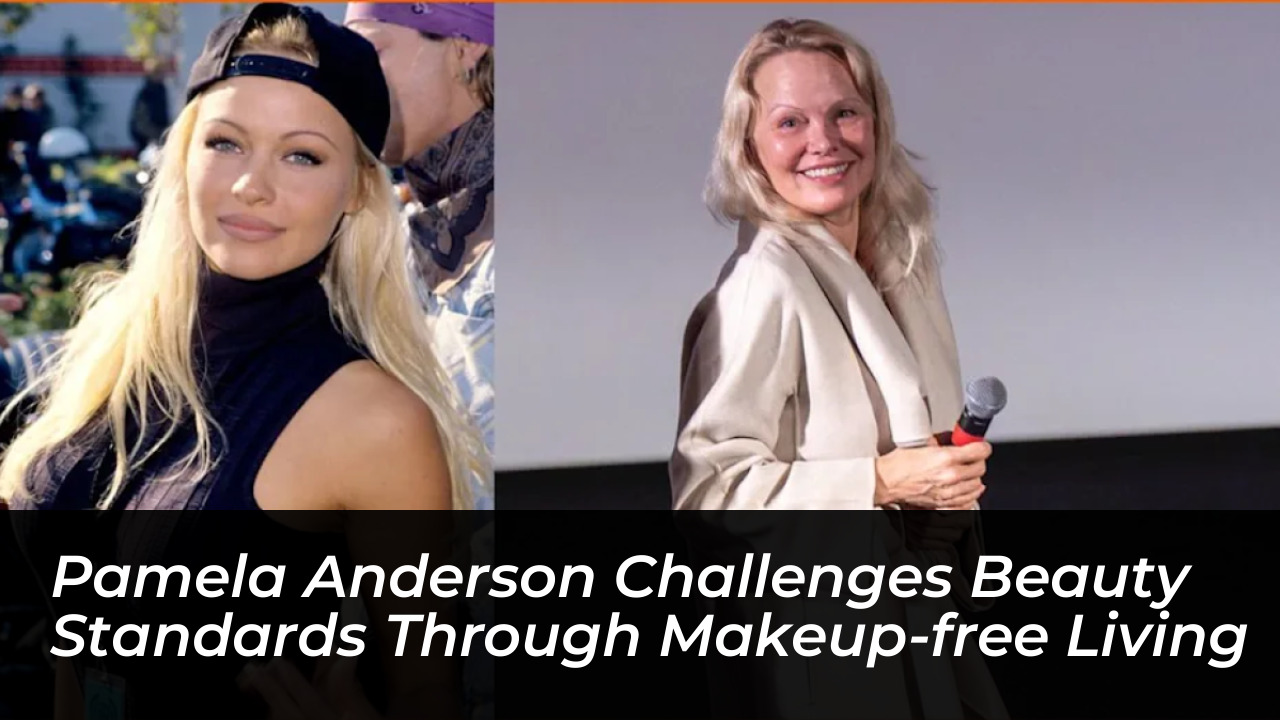 pamela anderson challenges beauty standards through makeup free living 9t4Y