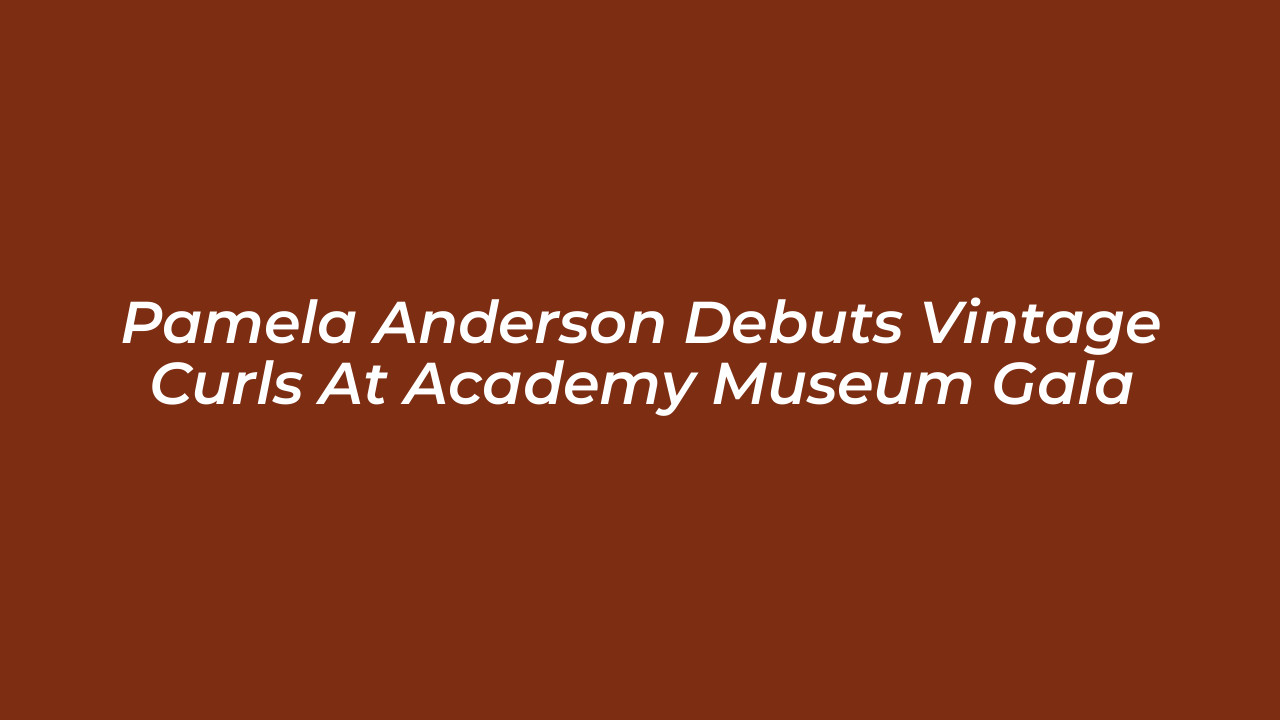 pamela anderson debuts vintage curls at academy museum gala pELB