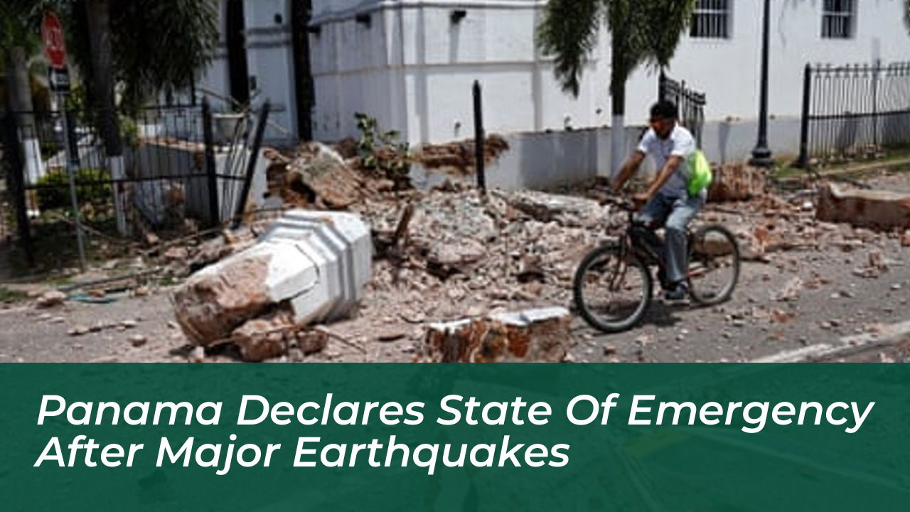 panama declares state of emergency after major earthquakes cITu