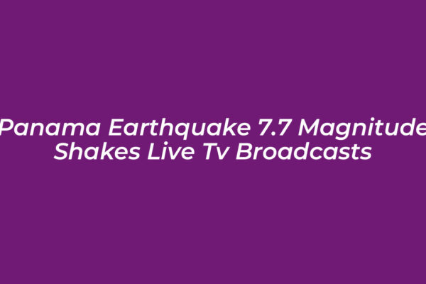 panama earthquake 7 7 magnitude shakes live tv broadcasts VNFX