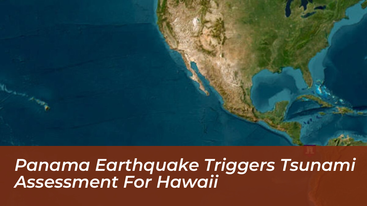 panama earthquake triggers tsunami assessment for hawaii rr2X