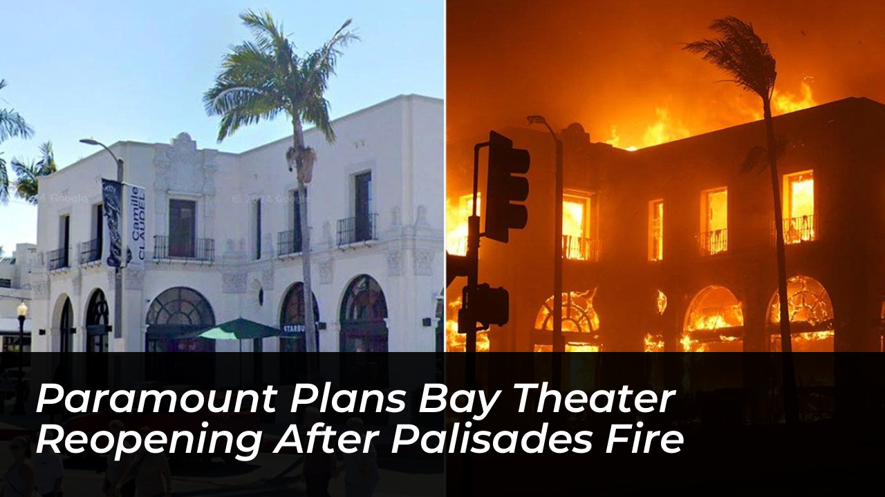 paramount plans bay theater reopening after palisades fire f4CO