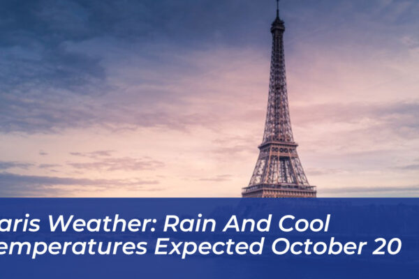 paris weather rain and cool temperatures expected october 20 HMGZ
