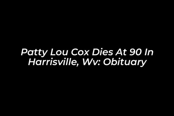 patty lou cox dies at 90 in harrisville wv obituary 4FY8