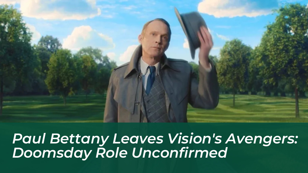 paul bettany leaves visions avengers doomsday role unconfirmed lhbc