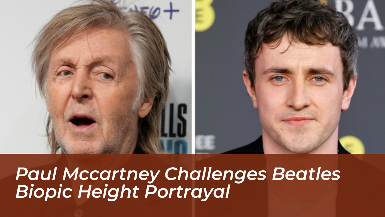 paul mccartney challenges beatles biopic height portrayal 8k42