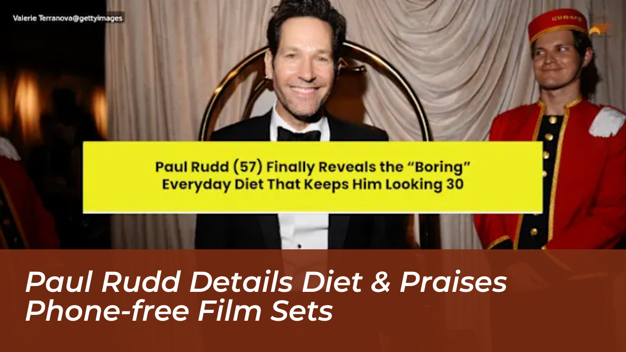 paul rudd details diet praises phone free film sets OnYz