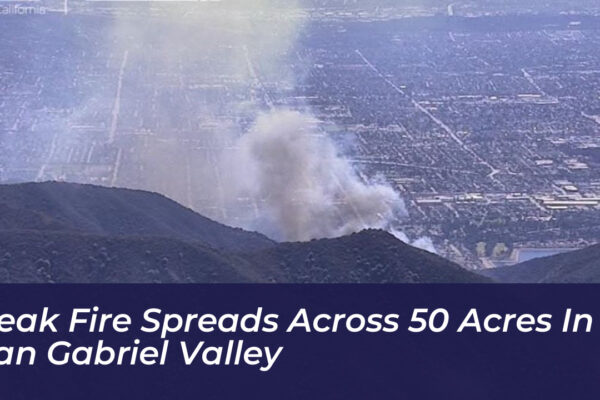 peak fire spreads across 50 acres in san gabriel valley SfGN