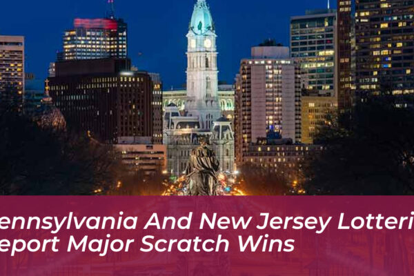 pennsylvania and new jersey lotteries report major scratch wins pevH