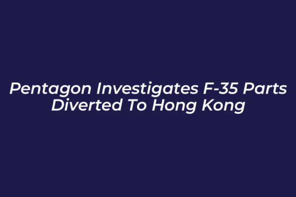 pentagon investigates f 35 parts diverted to hong kong 2Fyz
