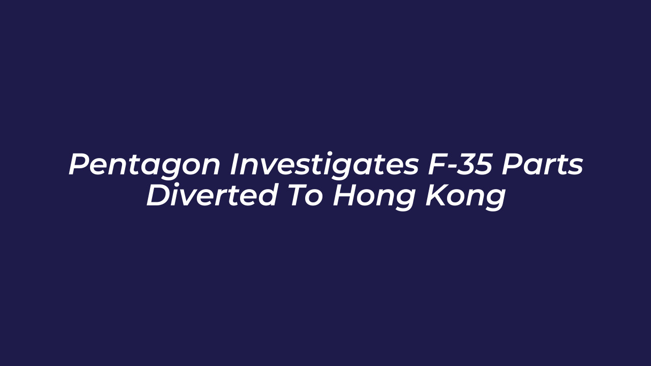 pentagon investigates f 35 parts diverted to hong kong 2Fyz