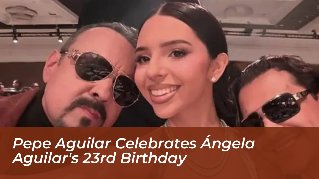 pepe aguilar celebrates angela aguilars 23rd birthday HZOy