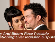 perry and bloom face possible questioning over mansion dispute VBaX