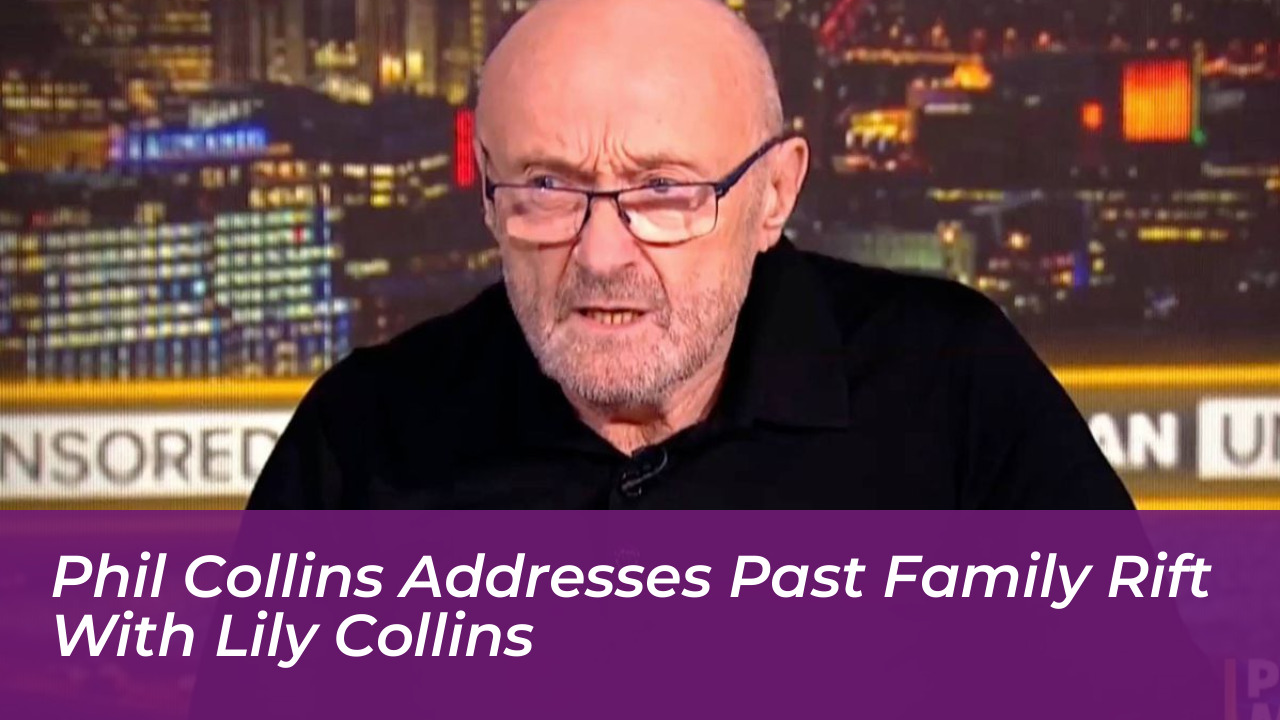 phil collins addresses past family rift with lily collins 5ypr