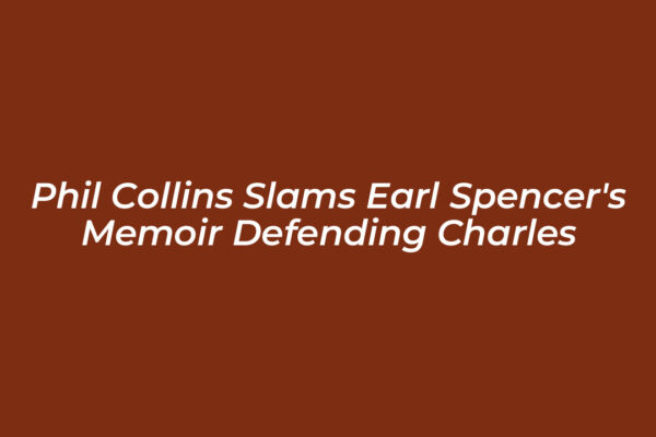 phil collins slams earl spencers memoir defending charles DZWZ