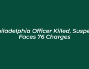 philadelphia officer killed suspect faces 76 charges uXiS