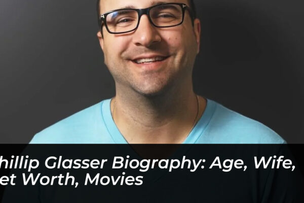 phillip glasser biography age wife net worth movies HAtH