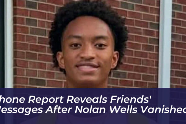 phone report reveals friends messages after nolan wells vanished e5qq