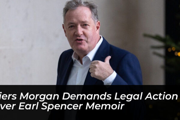 piers morgan demands legal action over earl spencer memoir rK6u